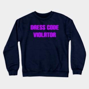 Dress Code Violator Crewneck Sweatshirt